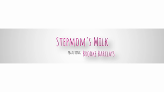 momsfamilysecrets.24.03.08.brooke.barclays.stepmoms.milk.4k.mp4